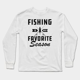 Fishing is My Favorite Season Long Sleeve T-Shirt